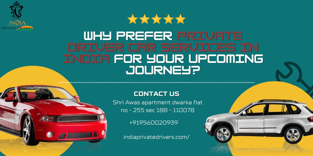Why prefer Private Driver Car Services in India for your Upcoming Journey?