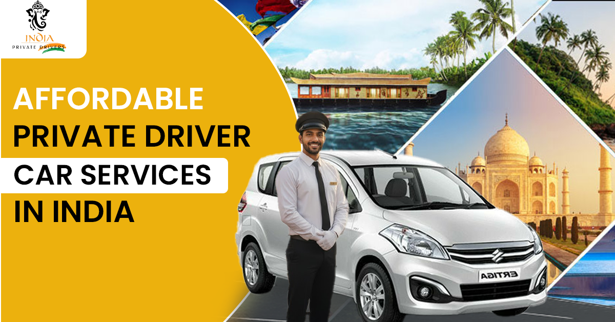 Why Private Driver Car Services in India Are Transforming the Way Travelers Explore the Country